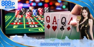 Baccarat 888P - Sân Chơi Đẳng Cấp Chất Lượng Số 1 Châu Á