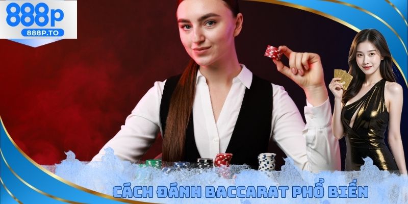 Cách đánh Baccarat không bao giờ thua phổ biến năm 2025