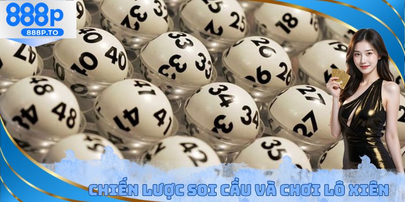 Chiến lược soi cầu và chơi lô xiên