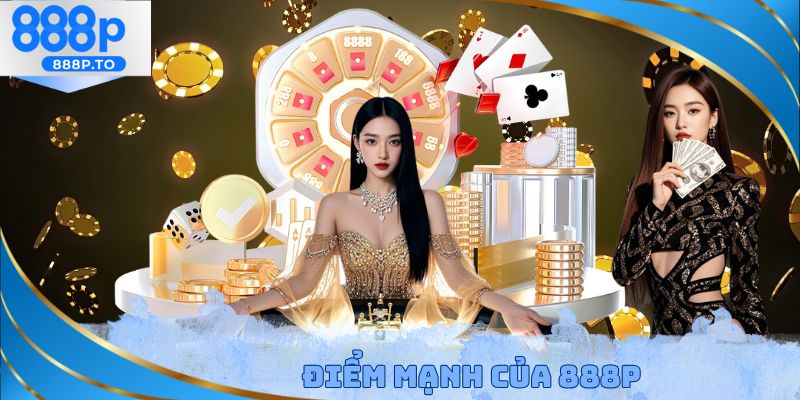 Điểm mạnh của 888P