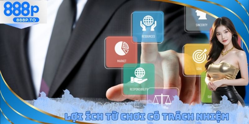Lợi ích đến từ chơi có trách nhiệm 888P
