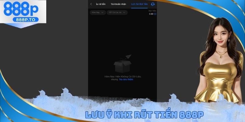 Lưu ý khi rút tiền 888P