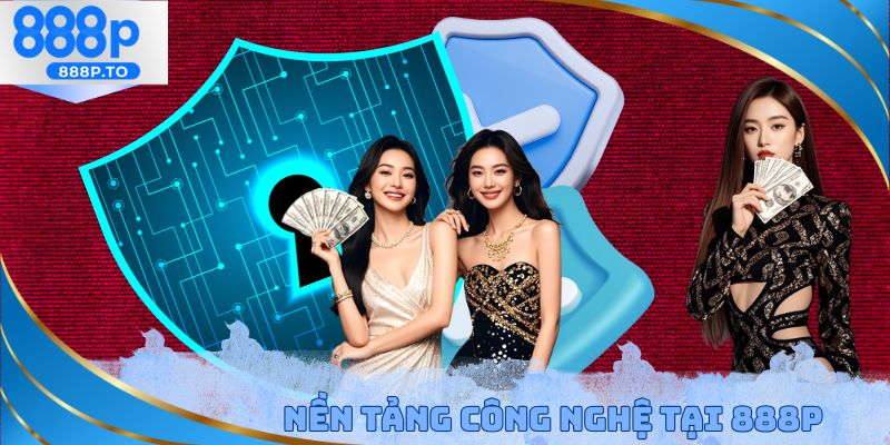 Nền tảng công nghệ tại 888P