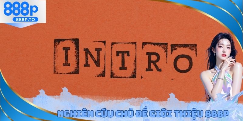 Nghiên cứu chủ đề giới thiệu 888P