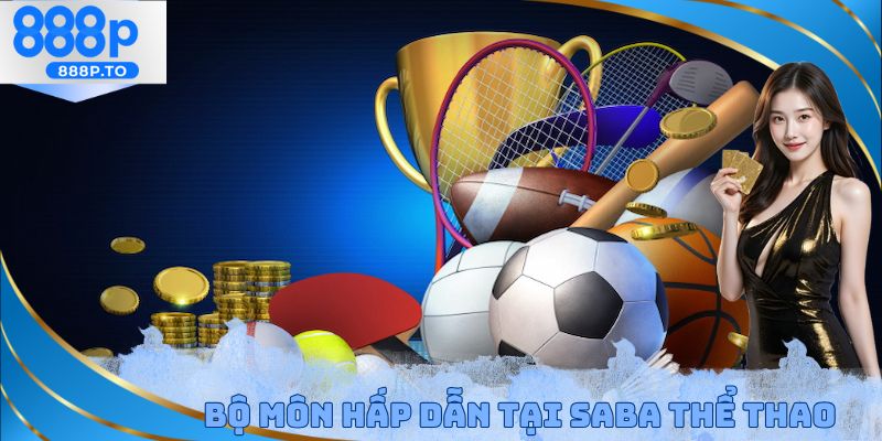 Những điểm cần nắm được có tại sảnh SABA Thể Thao