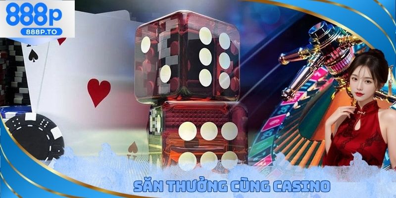 Săn thưởng cùng Casino game bài chất lượng cao