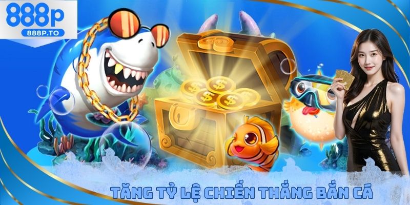 Tăng tỷ lệ chiến thắng bắn cá ngũ long