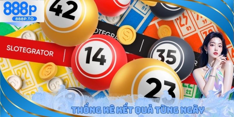 Thống kê kết quả theo ngày để tìm giá trị lô xiên 3 là gì