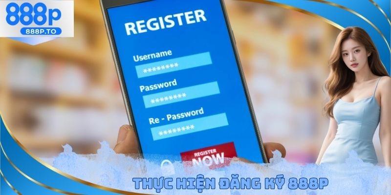 Thực hiện đăng ký 888P