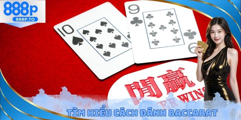 Tìm hiểu chi tiết cách đánh Baccarat không bao giờ thua