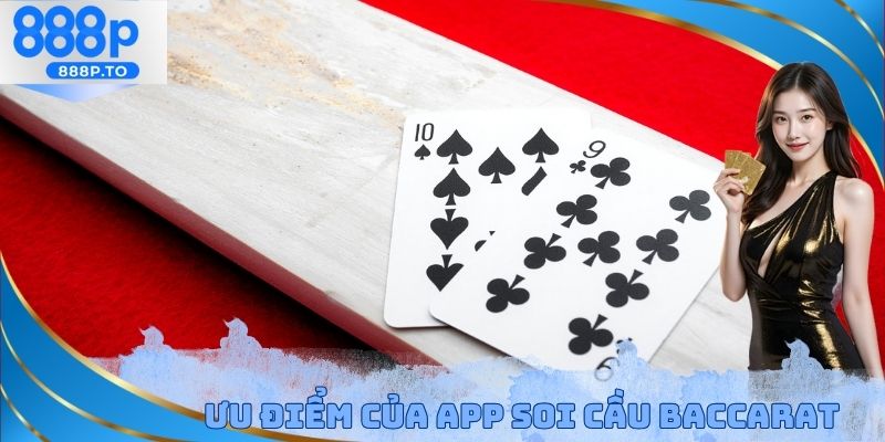 Ưu điểm hấp dẫn của App soi cầu Baccarat