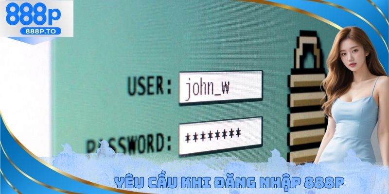 Yêu cầu khi đăng nhập 888P